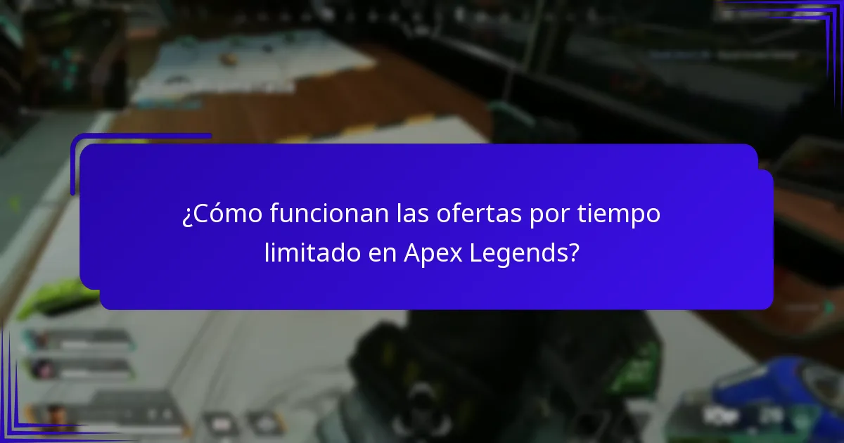 ¿Cómo funcionan las ofertas por tiempo limitado en Apex Legends?