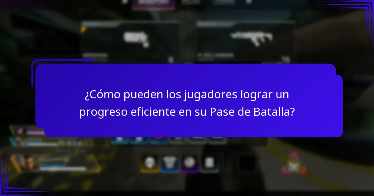 ¿Cómo pueden los jugadores lograr un progreso eficiente en su Pase de Batalla?