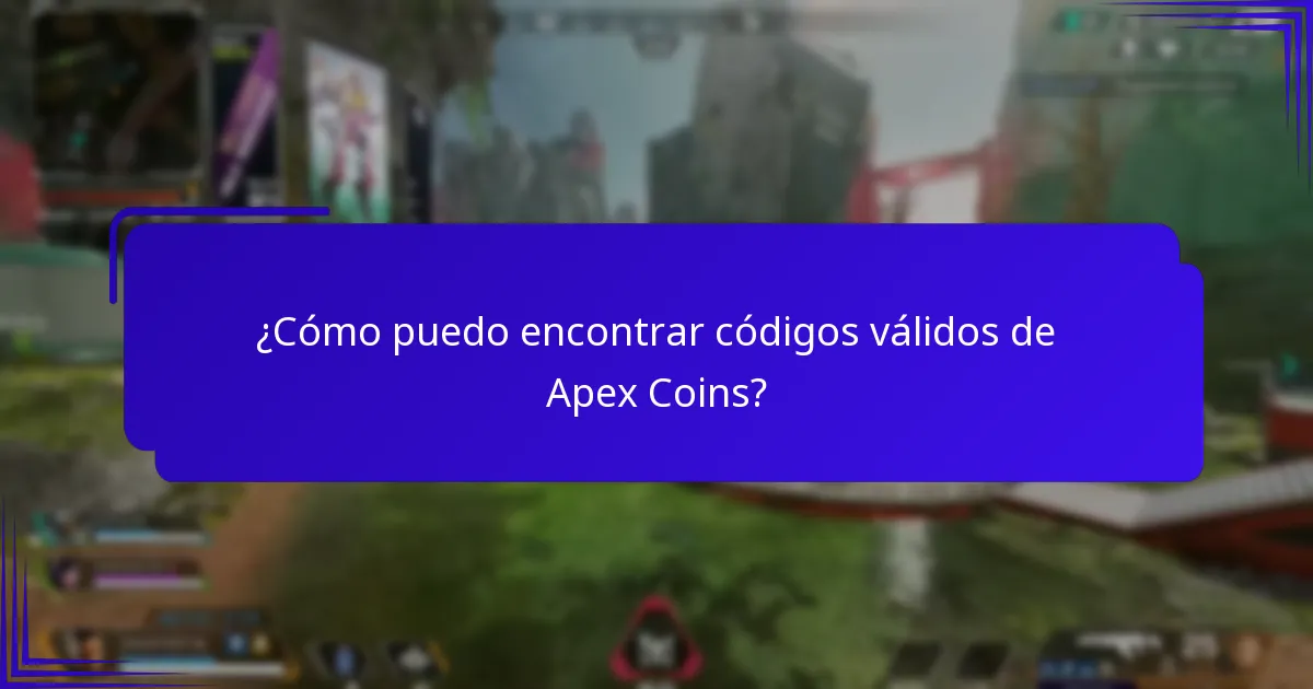 ¿Cómo puedo encontrar códigos válidos de Apex Coins?