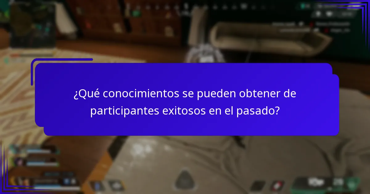 ¿Qué conocimientos se pueden obtener de participantes exitosos en el pasado?