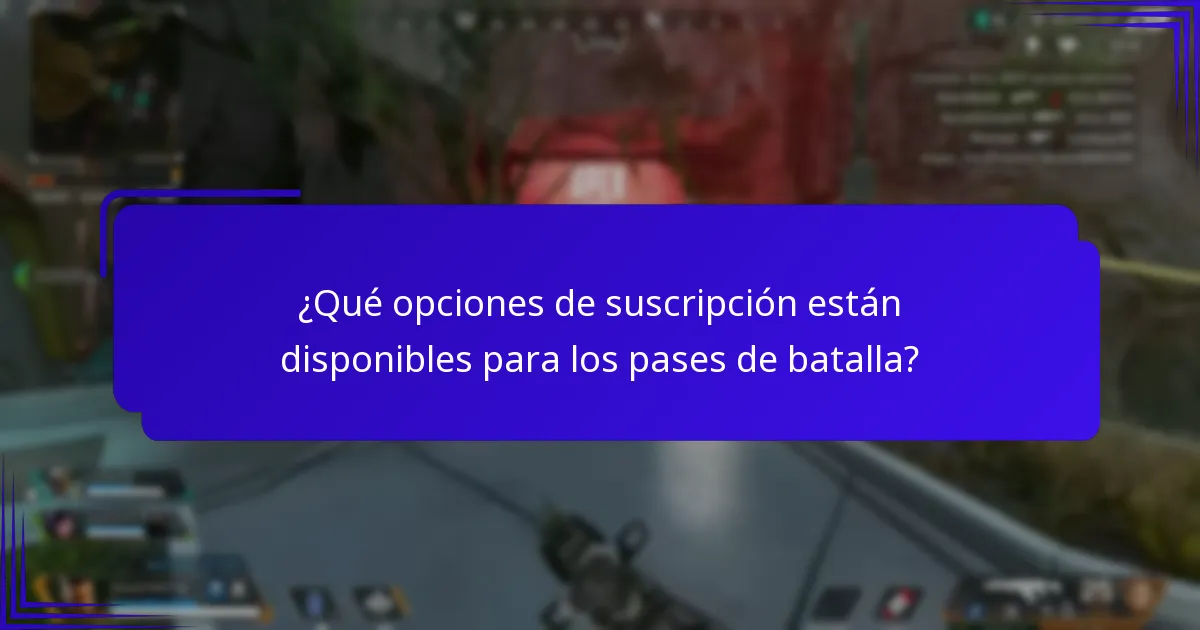 ¿Qué opciones de suscripción están disponibles para los pases de batalla?