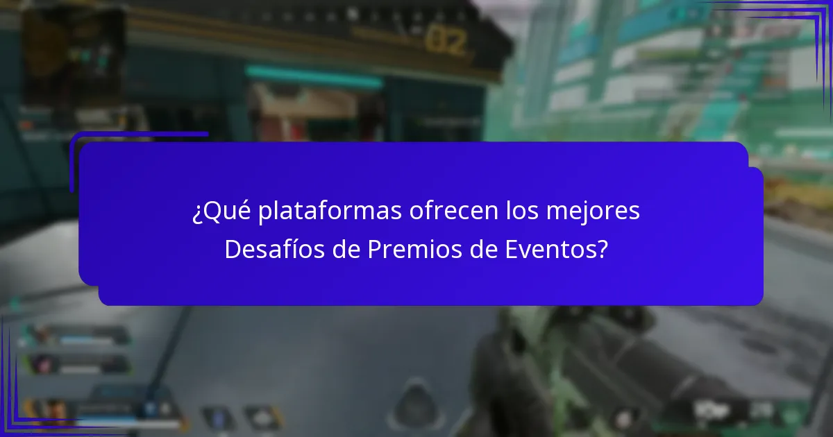 ¿Qué plataformas ofrecen los mejores Desafíos de Premios de Eventos?